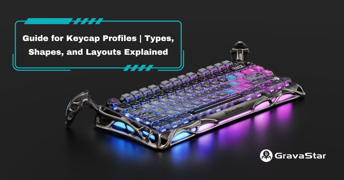 Guide for Keycap Profiles | Types, Shapes, and Layouts Explained